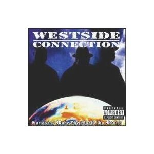Westside Connection/Gangstas Make The World Go Rou